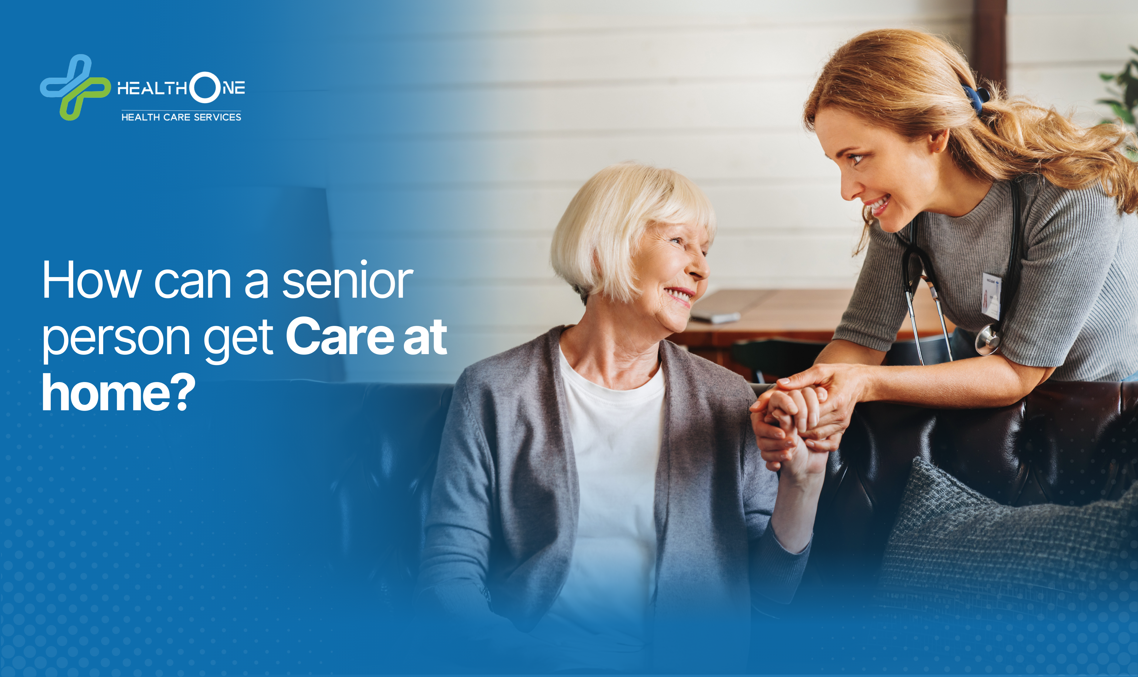 How can a senior person get care at home