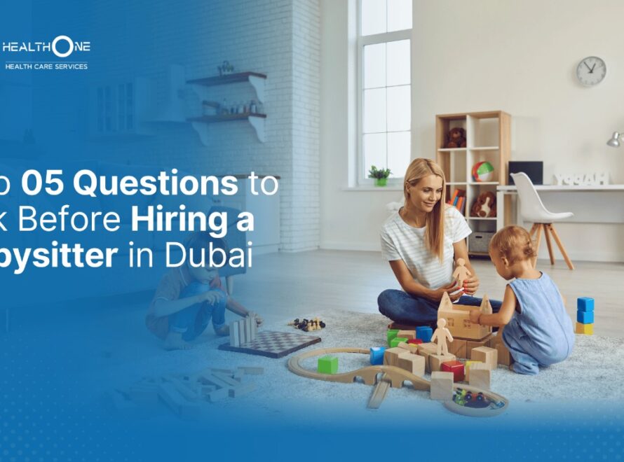Top 05 Questions to Ask Before Hiring a Babysitter in Dubai